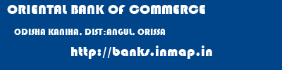 ORIENTAL BANK OF COMMERCE  ODISHA KANIHA, DIST:ANGUL, ORISSA    banks information 